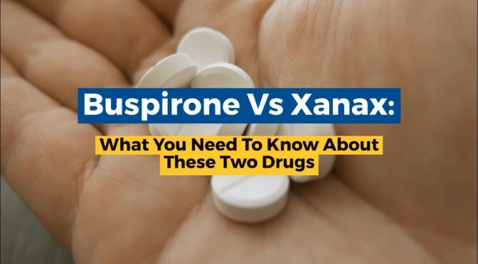 Buspirone vs Xanax: A Comparison